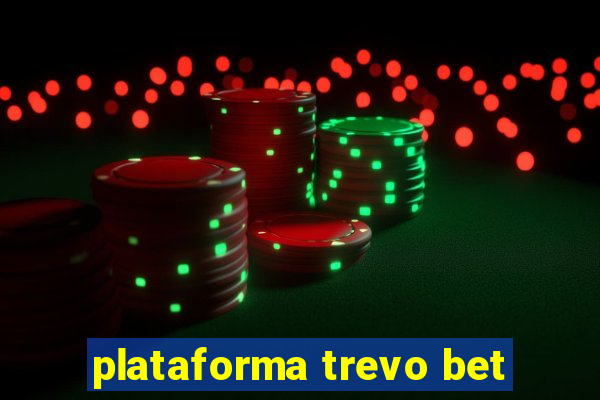 plataforma trevo bet